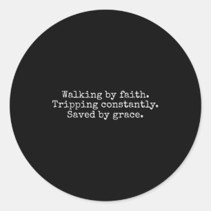 Walking Faith Tripping Constantly Saved Classic Round Sticker
