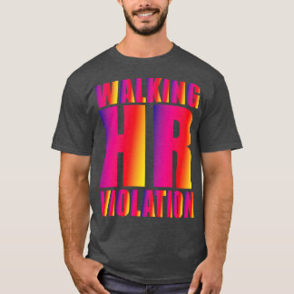 Walking Hr Violation 2 T-Shirt