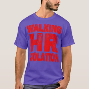 Walking Hr Violation 3 T-Shirt
