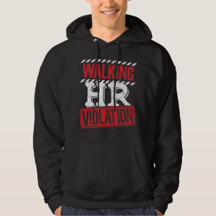 Walking HR Violation Funny Office Co-Worker Hoodie