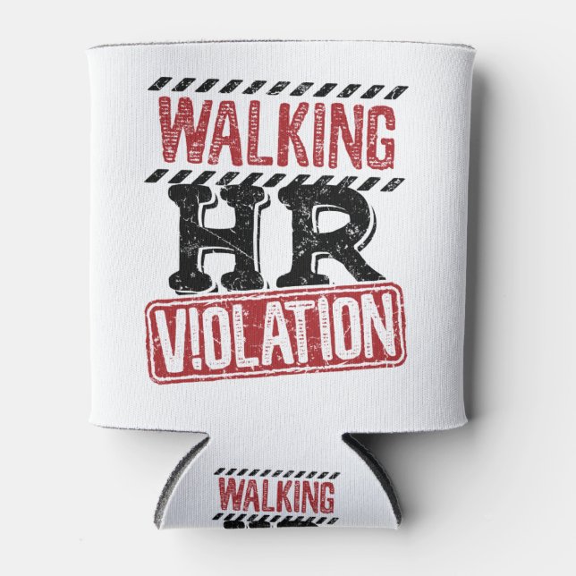 Walking HR Violation Human Resources Nightmare Can Cooler (Front)