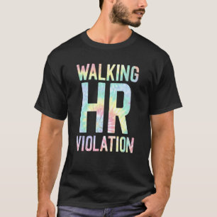 Walking HR Violation Human Tie Dye Resources Joke T-Shirt
