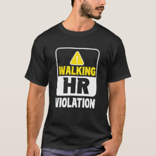Walking Hr Violation Job Human Resources Professio T-Shirt