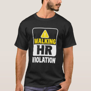 Walking Hr Violation Job Human Resources Professio T-Shirt