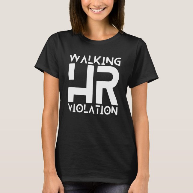 Walking HR Violation  Meme 2 T-Shirt (Front)