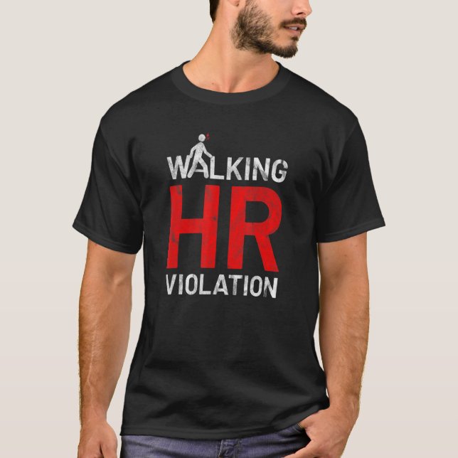 Walking HR Violation  Meme Sarcastic Co Worker Lea T-Shirt (Front)