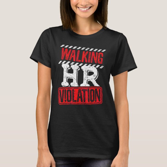 Walking Hr Violation  Politically Incorrect T-Shirt (Front)