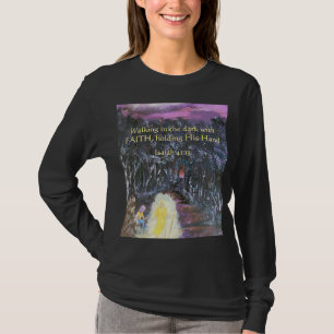 Walking in the Dark with FAITH long sleeve T-shirt