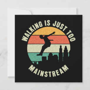 Walking Is Just Too Mainstream