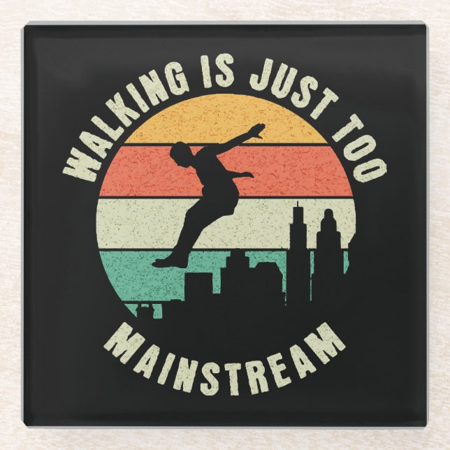 Walking Is Just Too Mainstream Glass Coaster (Front)