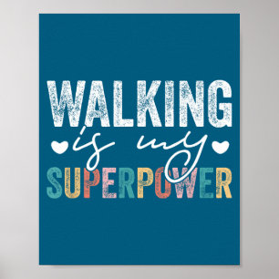 Walking Is My Superwer Funny Walking Quote Men Wom Poster