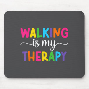 Walking Is My Therapy Funny Walking Quote Men Wome Mouse Pad
