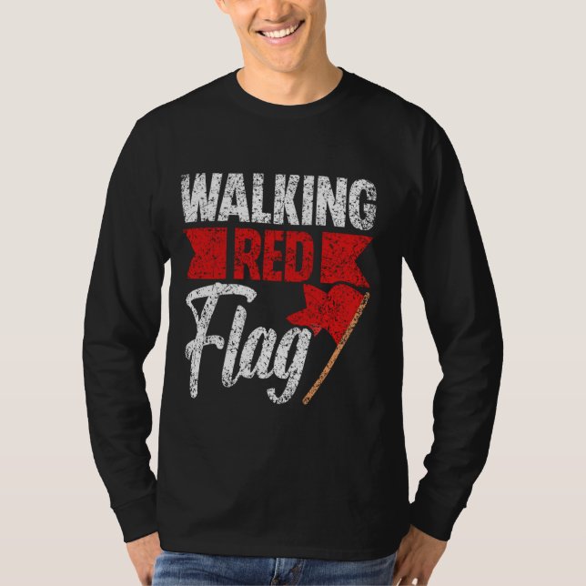Walking Red Flag Funny Meme Joke Red Flags Red Fla T-Shirt (Front)