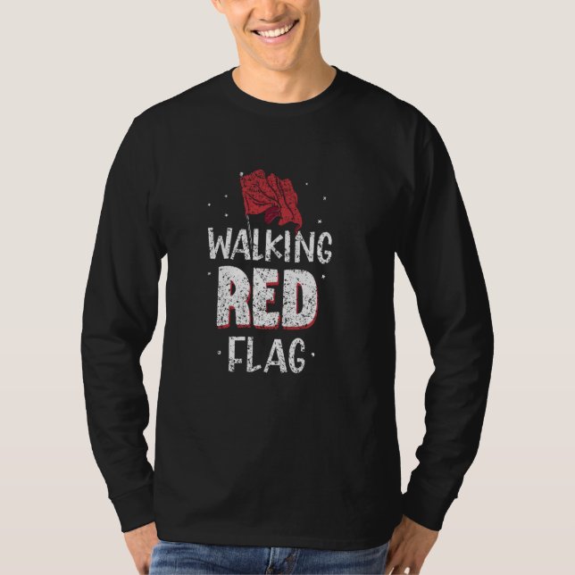Walking Red Flag Joke Red Flags Funny Meme Red Fla T-Shirt (Front)