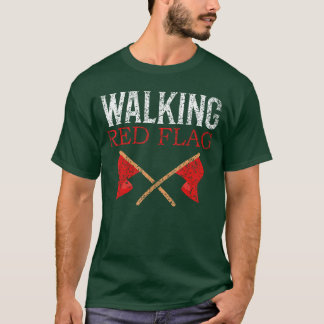 Walking Red Flag Joke Red Flags Meme Funny Red Fla T-Shirt