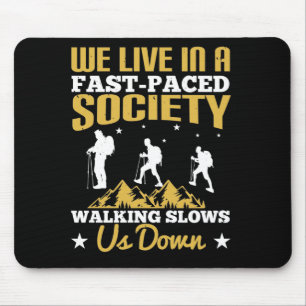 Walking - Slows Us Down Mouse Pad
