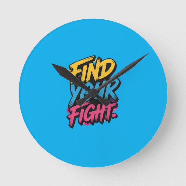 Wall Clock, 10" "Find Your Fight"(Multicolour) Round Clock (Front)