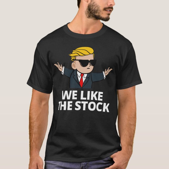 Wall Street We Like The Stock Bets Tendies Stonks T-Shirt (Front)