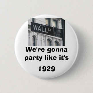 Wall Street: We're gonna party like it's 1929 6 Cm Round Badge