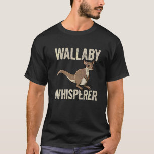 Wallaby Whisperer Quote For A Wallaby Kangaroo T-Shirt