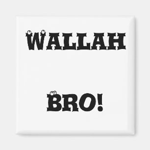 Wallah Bro! Magnet