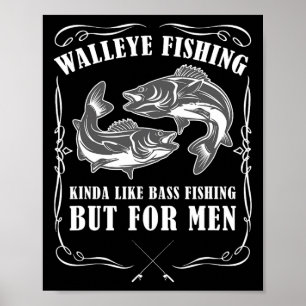 Walleye Fishing For Men Funny Fishing Poster