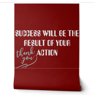Wallpaper success will be the result of your actio