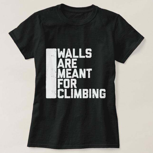 Walls Are Meant For Climbing Boulder   T-Shirt (Design Front)