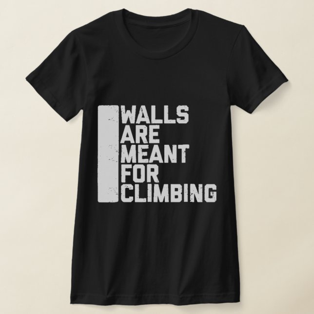 Walls Are Meant For Climbing Boulder   T-Shirt (Laydown)