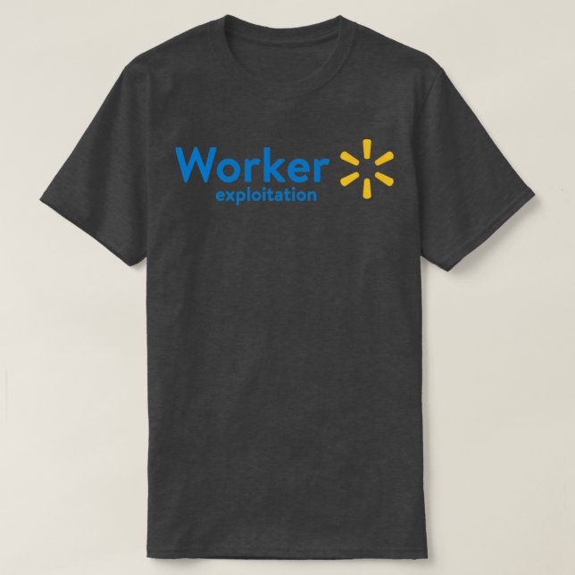 Walmart Worker Exploitation T-Shirt (Design Front)