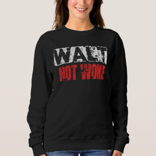 Walt Not Woke Hello Boys And Girls Ladies And Gent Sweatshirt