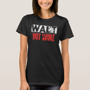 Walt Not Woke Hello Boys And Girls Ladies And Gent T-Shirt