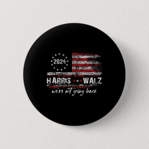 Waltz 2024 Kamala Election 2024 We&#';re Not Going 6 Cm Round Badge