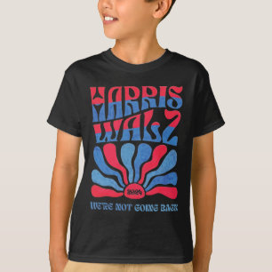 Waltz 2024 We're Not Going Back Kamala Harris 1 T-Shirt