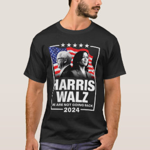 Waltz We Are Not Going Back Kamala Harris 2024 1  T-Shirt