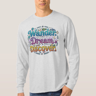Wander. Dream. Discover. – Inspirational Travel A T-Shirt