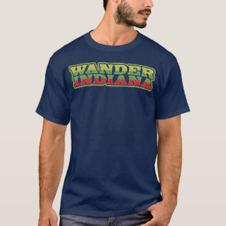 Wander Indiana quote family T-Shirt