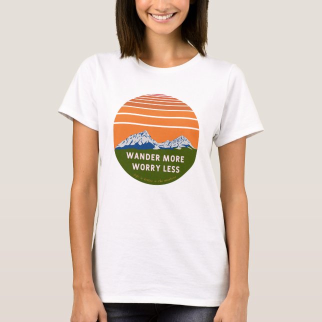 Wander more Worry less Edit T-Shirt (Front)