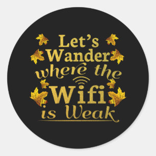 Wander Where Wifi is Weak - Hiking Camping Classic Round Sticker