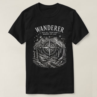 Wanderer – Not All Those Who Wander Are Lost T-Shirt