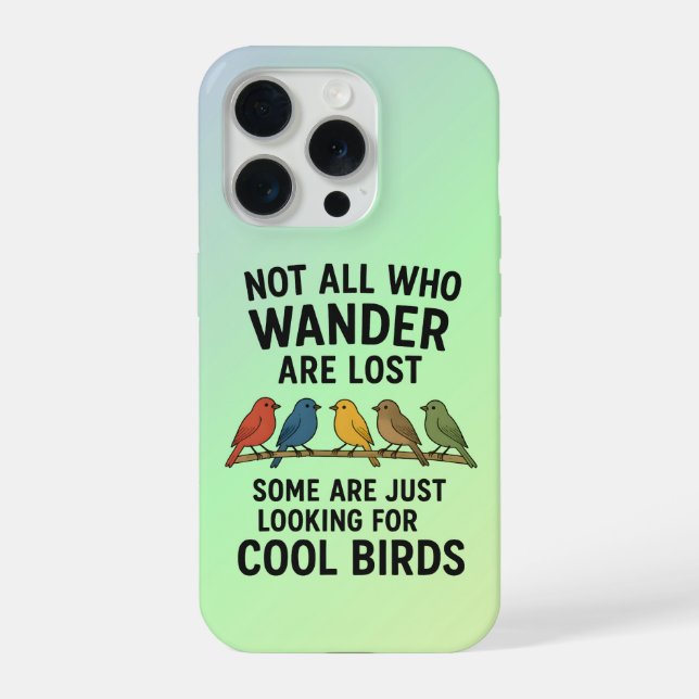 Wandering Nature Lover Looking For Cool Birds iPhone Case (Back)