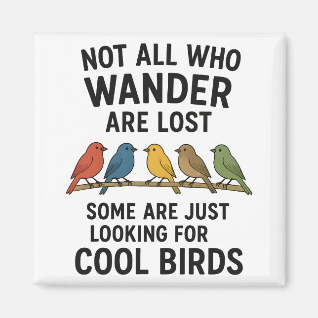 Wandering Nature Lover Looking For Cool Birds Magnet (Front)