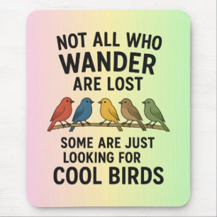 Wandering Nature Lover Looking For Cool Birds Mouse Pad