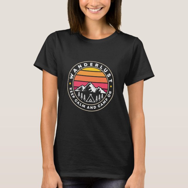 Wanderlust Keep Calm And Camp On T-Shirt (Front)