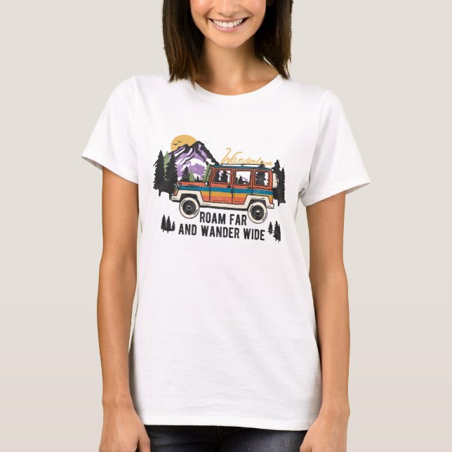 Wanderlust Roam Far And Wander Wide T-Shirt (Front)