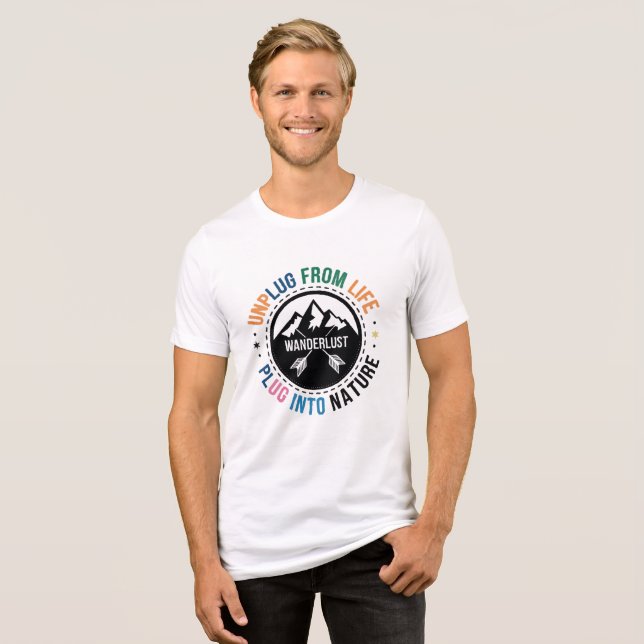 Wanderlust - Unplug From Life, Plug Into Nature Tri-Blend Shirt (Front Full)