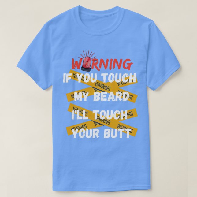 WANING IF YOU TOUCH MY BEARD SHIRT (Design Front)