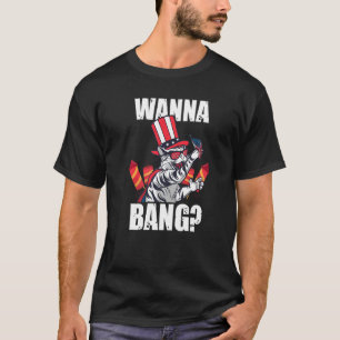 Wanna Bang America Firework T-Shirt