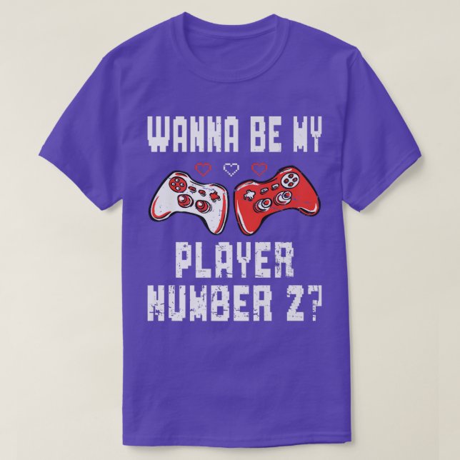 Wanna Be My Player Number 2 Video Game Lover Gamer T-Shirt (Design Front)