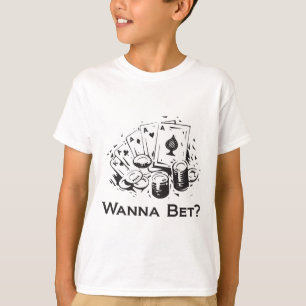 Wanna Bet? T-Shirt